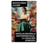 Novelas Españolas Contemporáneas - La Colección Completa (ebook)