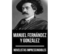 Novelistas Imprescindibles - Manuel Fernández Y González (ebook)