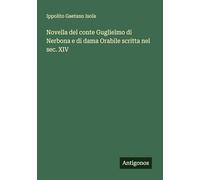 Novella del conte Guglielmo di Nerbona e di dama Orabile scritta nel sec. XIV