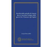 Novella della pulzella di Francia, dove si racconta l'origine delle guerre fra i Francesi e gli Inglesi (Vol-1)