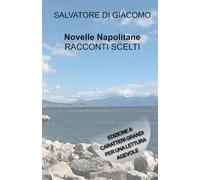 NOVELLE NAPOLITANE - RACCONTI SCELTI: Edizione a caratteri grandi per una lettura agevole