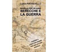 NOVELLE PER UN ANNO BERECCHE E LA GUERRA: Edizione a caratteri grandi per una lettura agevole