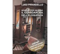 NOVELLE PER UN ANNO IL GUARDAROBA DELL'ELOQUENZA: Edizione a caratteri grandi per una lettura agevole
