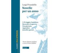 Novelle per un anno. Il viaggio-Candelora-Berecche e la guerra-Una giornata-Appendice (novelle sparse) (Vol. 3) (Classici della letteratura)
