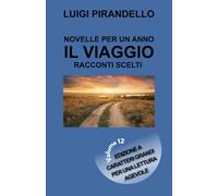 NOVELLE PER UN ANNO IL VIAGGIO - RACCONTI SCELTI: Edizione a caratteri grandi per una lettura agevole - Volume 12