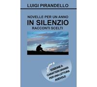 NOVELLE PER UN ANNO IN SILENZIO - RACCONTI SCELTI: Edizione a caratteri grandi per una lettura agevole - Volume 6