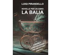 NOVELLE PER UN ANNO LA BALIA: Edizione a caratteri grandi per una lettura agevole