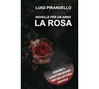 NOVELLE PER UN ANNO LA ROSA: Edizione a caratteri grandi per una lettura agevole