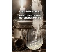 NOVELLE PER UN ANNO NOTIZIE DEL MONDO: Edizione a caratteri grandi per una lettura agevole