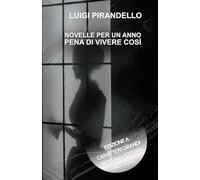 NOVELLE PER UN ANNO PENA DI VIVERE COSÌ: Edizione a caratteri grandi per una lettura agevole