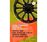 Novelle per un anno: Tutt'e tre-Dal naso al cielo-Donna Mimma-Il vecchio Dio (Vol. 3) (Oscar moderni)