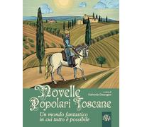 Novelle popolari toscane. Un mondo fantastico in cui tutto è possibile (Cataloghi)
