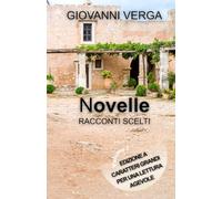 NOVELLE - RACCONTI SCELTI: Edizione a caratteri grandi per una lettura agevole