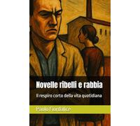 Novelle ribelli e rabbia: Il respiro corto della vita quotidiana