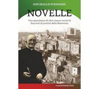 NOVELLE: Vita spensierata di oltre mezzo secolo fa e Racconti di vita e uomini di Maremma