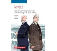 Novelle. Voci, temi, personaggi nelle novelle di Giovanni Verga e Luigi Pirandello. Con e-book. Con espansione online (@inLettura. Narrativa Ragazzi)