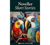Noveller/Short Stories: En Tospråklig Samling på Engelsk og Norsk / A Bilingual Collection in English and Norwegian