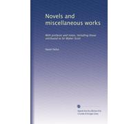 Novels and miscellaneous works: With prefaces and notes, including those attributed to Sir Walter Scott: Volume 1