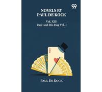 Novels Of Paul De KockVol. XIII Paul And His Dog Vol. I (Edition1)