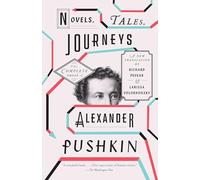 Novels, Tales, Journeys: The Complete Prose of Alexander Pushkin (Vintage Classics)