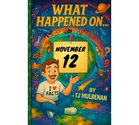 November 12: Amazing stories and brain-teasing puzzles from one unforgettable day in history - perfect for curious minds of all ages. (What Happened On...)