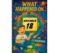 November 18: Amazing stories and brain-teasing puzzles from one unforgettable day in history - perfect for curious minds of all ages. (What Happened On...)