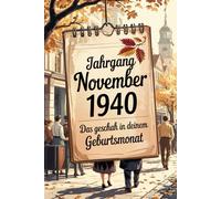 November 1940 - Das geschah in deinem Geburtsmonat: Ein besonderes Geschenk für alle, die im November 1940 geboren wurden - Die wichtigsten Ereignisse deines ersten Lebensmonats