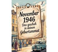 November 1946: Das geschah in deinem Geburtsmonat: Politik, Kultur, Gesellschaft und prägende Ereignisse eines Neubeginns nach dem Krieg