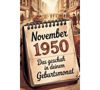 November 1950: Das geschah in deinem Geburtsmonat: Politik, Kultur, Gesellschaft und prägende Ereignisse der frühen Nachkriegsjahre