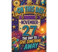 November 27: The Day To Give Something Away (On This Day...)