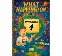 November 4: Amazing stories and brain-teasing puzzles from one unforgettable day in history - perfect for curious minds of all ages. (What Happened On...)