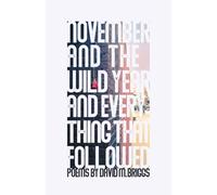 November and the Wild Year and Everything that Followed