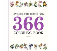 NOVEMBER BIRTH FLOWER FAIRY 366 COLORING BOOK: Daily Birthday Flower Fairies in Watercolor & Ink | Fantasy Colored Pencil Coloring Book for Kids & Adults