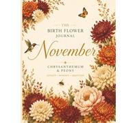 November Birth Flower Journal: A Beautiful Botanical Notebook for Reflection, Gratitude & Daily Writing