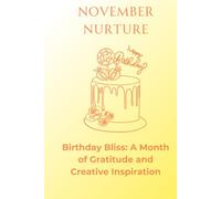 November Nurture: Birthday Bliss: A Month of Gratitude and Creative Inspiration