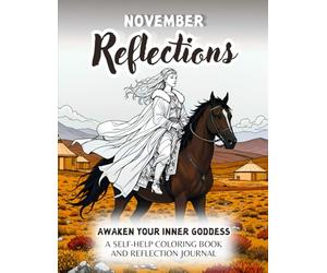 November Reflections, A Late Autumn Adult Coloring Book And Reflection Journal For Women: Awaken Your Inner Goddess With This Coloring Book (Large ... Self-Help Coloring Books for Women)