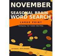 November Seasonal Brain Word Search (Large Print): Thanksgiving • Fall • Football • Black Friday 40 Relaxing Puzzles with Answers