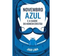 Novembro Azul e a Saúde do Homem Cristão