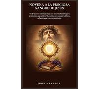 NOVENA A LA PRECIOSA SANGRE DE JESÚS: Un 9-Oración católica diaria con el Santo Rosario para protección, sanación y liberación, con pasajes bíblicos, reflexiones e intenciones diarias.