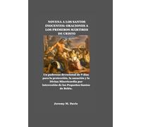 NOVENA A LOS SANTOS INOCENTES: ORACIONES A LOS PRIMEROS MÁRTIRES DE CRISTO: Un poderoso devocional de 9 días para la protección, la sanación y la Divina Misericordia por intercesión de los Pequeños Sa