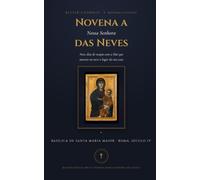 Novena a Nossa Senhora das Neves: Nove dias de oração com a Mãe que marcou na neve o lugar da sua casa - a oração tradicional da novena, a Palavra de ... (Better Catholic - Companheiros de Oração)