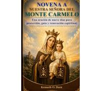NOVENA A NUESTRA SEÑORA DEL MONTE CARMELO: Una oración de nueve días para protección, guía y renovación espiritual.