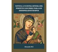 Novena A Nuestra Señora Del Perpetuo Socorro Para Los Desesperadostiempos