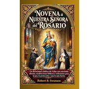 Novena a Nuestra Señora del Rosario: Un devocional católico de 9 días con oraciones diarias, meditaciones bíblicas y reflexiones para la paz, la protección y una fe más fuerte