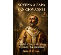 NOVENA A PAPA SAN GIOVANNI I: 9 giorni di preghiera per la fede, il coraggio e la perseveranza