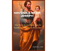 Novena à Saint Joseph: Une Prière de neuf jours pour les Famille, le Travail et la Protection