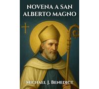 NOVENA A SAN ALBERTO MAGNO: Biografía y oración de nueve días al santo patrón de los científicos, filósofos y estudiantes