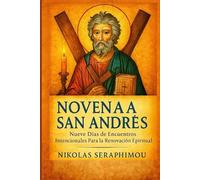 NOVENA A SAN ANDRÉS: Nueve Días de Encuentros Intencionales Para la Renovación Espiritual (PRAYERS WITHOUT BORDERS NOVENA SERIES)
