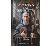 NOVENA A SAN BENEDETTO: Nove giorni di guarigione e armatura spirituale