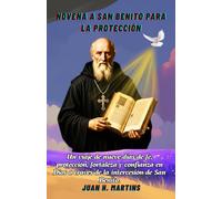 Novena a San Benito para la protección: Un viaje de nueve días de fe, protección, fortaleza y confianza en Dios a través de la intercesión de San Benito.